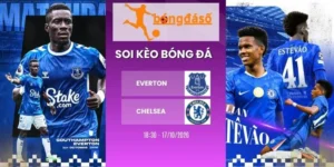Soi kèo bóng đá Everton vs Chelsea - NHA, 17/10/2026